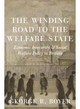 预订The Winding Road to the Welfare State:Economic Insecurity and Social Welfare Policy in Britain