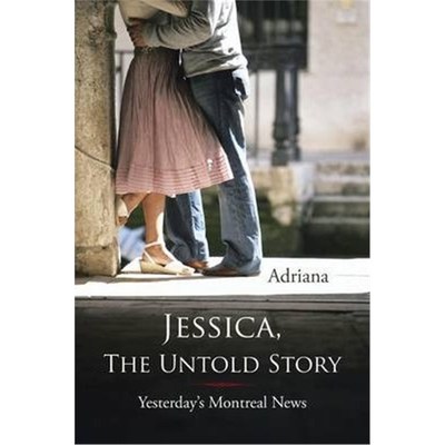 按需印刷Jessica, The Untold Story:Yesterday's Montreal News[9781418486976]