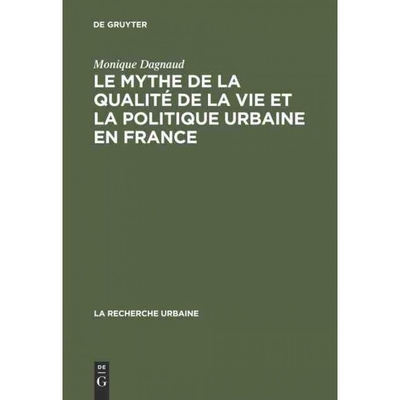 按需印刷不退不换DEG Le mythe de la qualité de la vie et la politique urbaine en France[9789027976871]