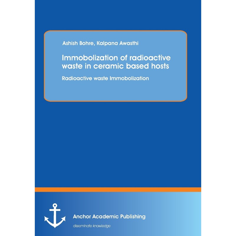 按需印刷不退不换Immobolization of Radioactive Waste in Ceramic Based Hosts[9783954891696]