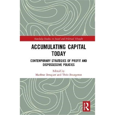 按需印刷不退不换Accumulating Capital Today:Contemporary Strategies of Profit and Dispossessive Policies[9780367545000]