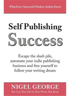 按需印刷Self Publishing Success:Escape the Slush Pile and Follow Your Writing Dream[9780994616883]