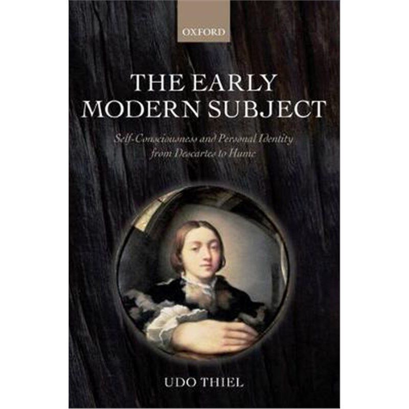 按需印刷不退不换The Early Modern Subject:Self-Consciousness and Personal Identity from Descartes to Hume[9780198704409]