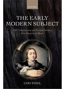 按需印刷不退不换The Early Modern Subject:Self-Consciousness and Personal Identity from Descartes to Hume[9780198704409]