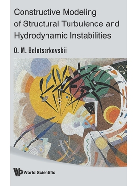 按需印刷不退不换CONSTRUCTIVE MODELING OF STRUCTURAL TURBULENCE AND HYDRODYNAMIC INSTABILITIES[9789812833013]