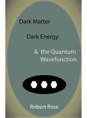 预订不退不换Dark Matter, Dark Energy & the Quantum Wavefunction