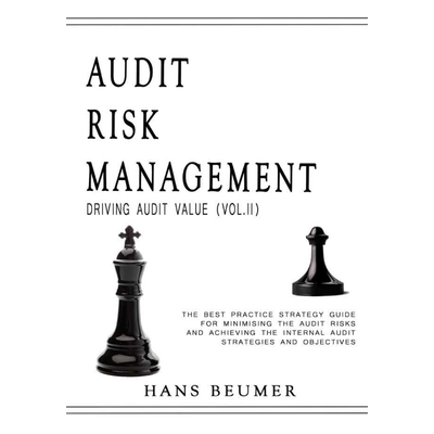预订不退不换AUDIT RISK MANAGEMENT (Driving Audit Value, Vol. II) - The best practice strategy guide for minimisi