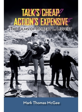 按需印刷Talk's Cheap, Action's Expensive - The Films of Robert L. Lippert[9781593935580]