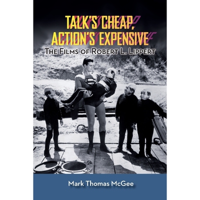 按需印刷不退不换Talk's Cheap, Action's Expensive - The Films of Robert L. Lippert[9781593935580]