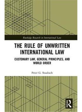 按需印刷The Rule of Unwritten International Law:Customary Law, General Principles, and World Order[9780815382911]