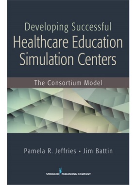 按需印刷不退不换Developing Successful Health Care Education Simulation Centers