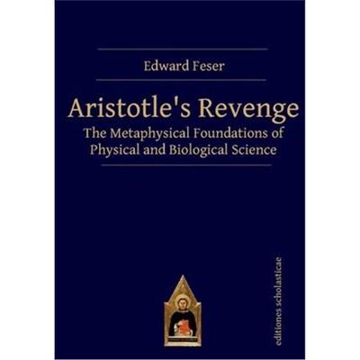 预订Aristotles Revenge:The Metaphysical Foundations of Physical and Biological Science