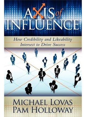 按需印刷Axis of Influence:How Credibility and Likeability Intersect to Drive Success[9781600375347]