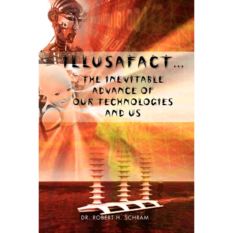 按需印刷不退不换Illusafact.the Inevitable Advance of Our Technologies and Us[9781462865970]