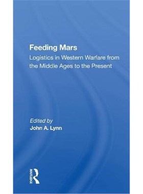 按需印刷Feeding Mars:Logistics In Western Warfare From The Middle Ages To The Present[9780367157494]