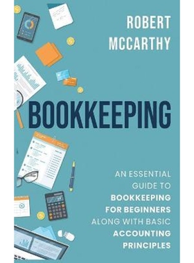预订Bookkeeping:An Essential Guide to Bookkeeping for Beginners along with Basic Accounting Principles