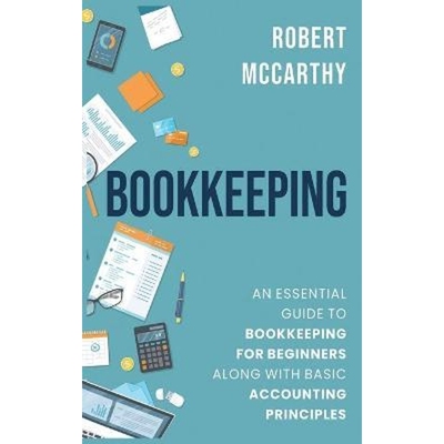 预订Bookkeeping:An Essential Guide to Bookkeeping for Beginners along with Basic Accounting Principles