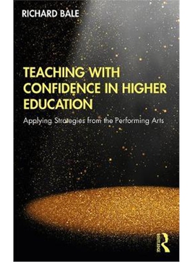 按需印刷不退不换Teaching with Confidence in Higher Education:Applying Strategies from the Performing Arts[9780367193652]