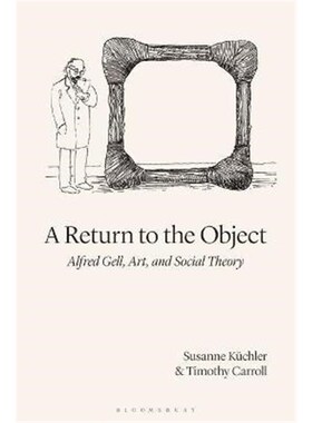 按需印刷A Return to the Object:Alfred Gell, Art, and Social Theory[9781350093478]