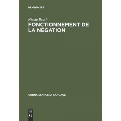 按需印刷DEG Fonctionnement de La Negation: Etude Psycholinguistique D Un Probleme D Enonciation[9789027970282]