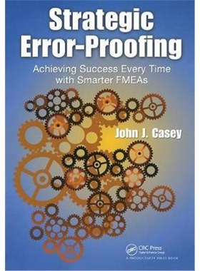 按需印刷Strategic Error-Proofing:Achieving Success Every Time with Smarter FMEAs[9781138409651]