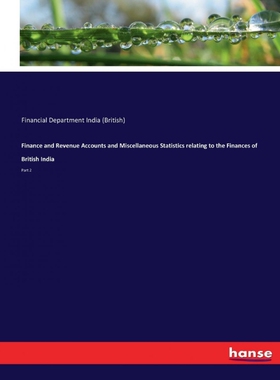 预订不退不换Finance and Revenue Accounts and Miscellaneous Statistics relating to the Finances of British India