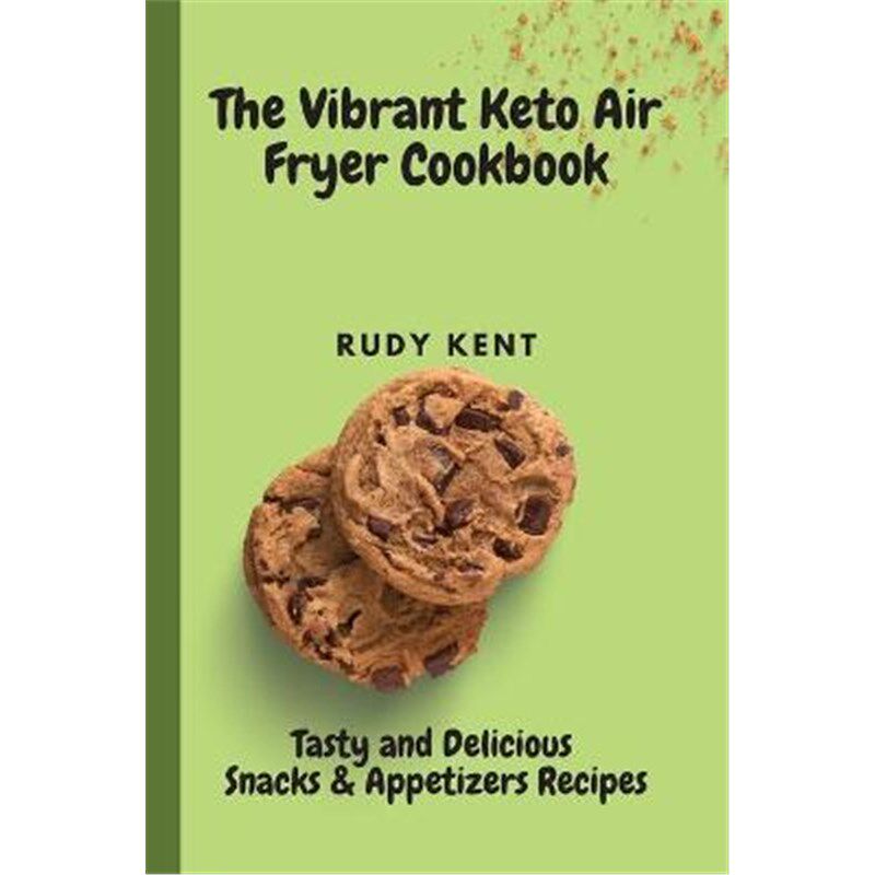 预订不退不换The Vibrant Keto Air Fryer Cookbook:Tasty and Delicious Snacks & Appetizers Recipes