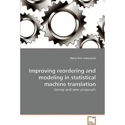 按需印刷不退不换Improving reordering and modeling in statistical machine translation[9783639235685]