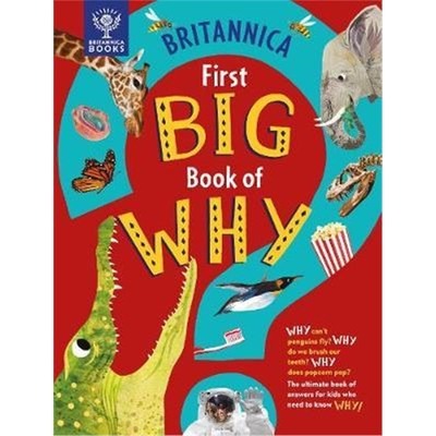 预订Britannica First Big Book of Why:Why can't penguins fly? Why do we brush our teeth? Why does popcorn pop? The ultima