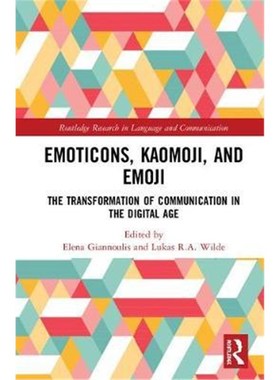 按需印刷Emoticons, Kaomoji, and Emoji:The Transformation of Communication in the Digital Age[9781138589261]
