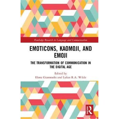 按需印刷不退不换Emoticons, Kaomoji, and Emoji:The Transformation of Communication in the Digital Age[9781138589261]