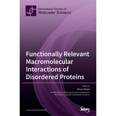 按需印刷Functionally Relevant Macromolecular Interactions of Disordered Proteins[9783039365210]