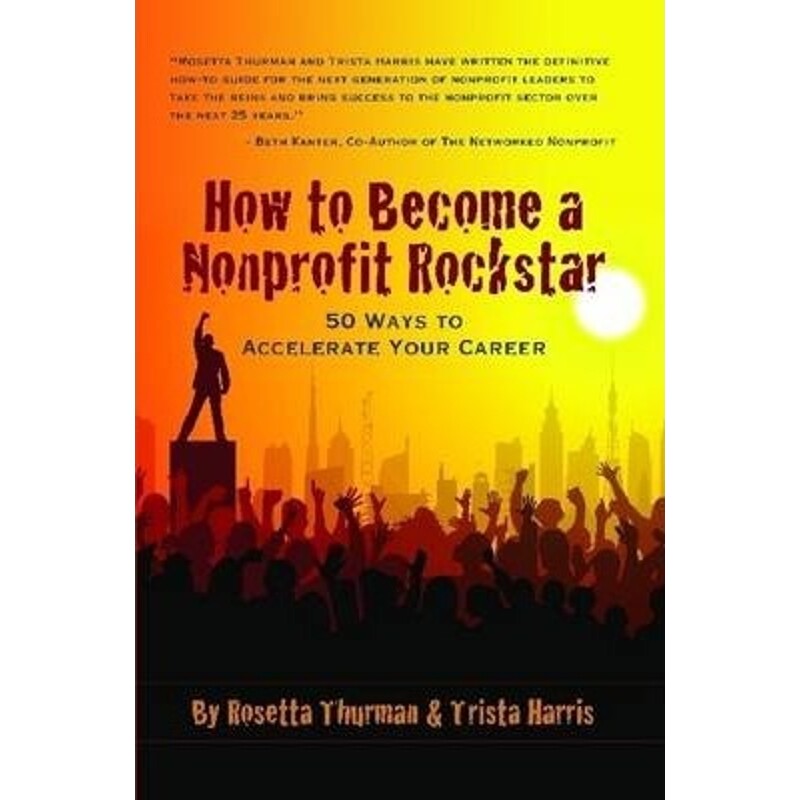 按需印刷不退不换How to Become a Nonprofit Rockstar:50 Ways to Accelerate Your Career[9780557725830]