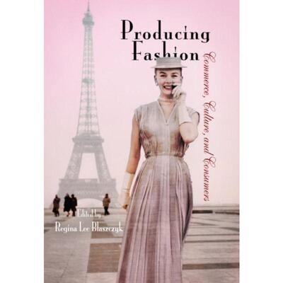 预订Producing Fashion:Commerce, Culture, and Consumers