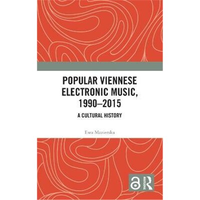 按需印刷不退不换Popular Viennese Electronic Music, 1990-2015:A Cultural History[9781138713918]