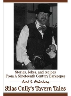 按需印刷Silas Cully's Tavern Tales:Stories, Jokes, and Recipes from a Nineteenth Century Barkeeper[9780595182978]