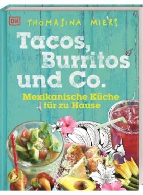 预订【德语】 Tacos, Burritos und Co.:Mexikanische Küche für zu Hause