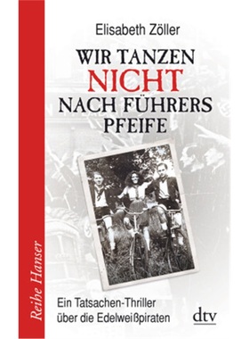 预订【德语】Wir tanzen nicht nach Fuhrers Pfeife[9783423625630]