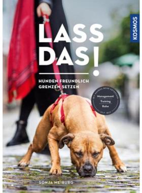 预订【德语】 Lass das!:Hunden freundlich Grenzen setzen. Management, Training, Ruhe