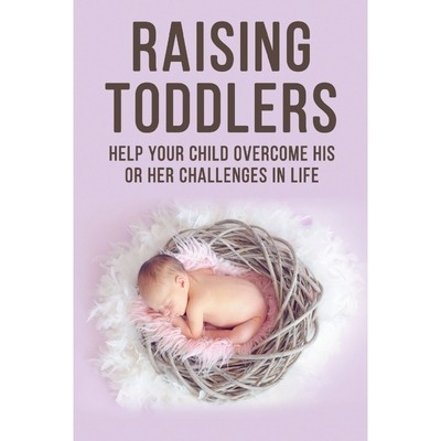 按需印刷不退不换Raising Toddlers - Help Your Child Overcome His or Her Challenges in Life[9780368375194]