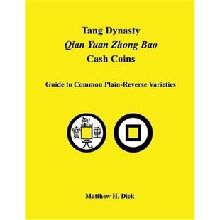 按需印刷Tang Dynasty Qian Yuan Zhong Bao Cash Coins:Guide to Common Plain-Reverse Varieties[9780991035618]
