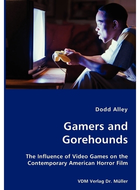 按需印刷Gamers and Gorehounds - The Influence of Video Games on the Contemporary American Horror Film[9783836427371]