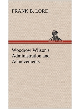 按需印刷Woodrow Wilson's Administration and Achievements[9783849196400]