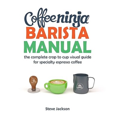 现货Coffee Ninja Barista Manual: The complete crop to cup visual guide for specialty[9780646980379]