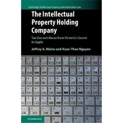 按需印刷The Intellectual Property Holding Company:Tax Use and Abuse from Victoria's Secret to Apple[9781107128262]