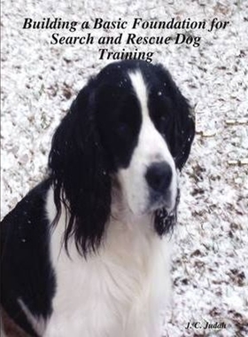 按需印刷Building a Basic Foundation for Search and Rescue Dog Training[9781430328056]