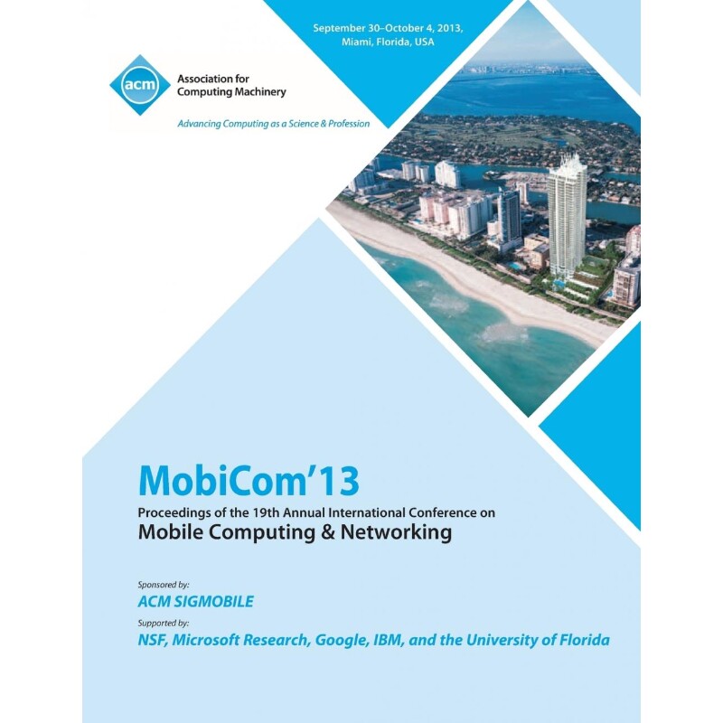 预订不退不换Mobicom 13 Proceedings of the 19th Annual International Conference on Mobile Computing & Networking