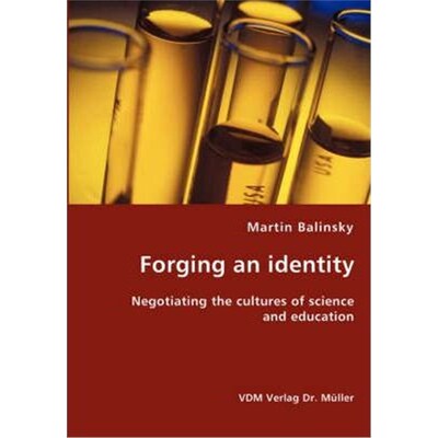 按需印刷Forging an identity - Negotiating the cultures of science and education[9783836436496]