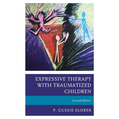 按需印刷不退不换Expressive Therapy with Traumatized Children, Second Edition[9781442268555]