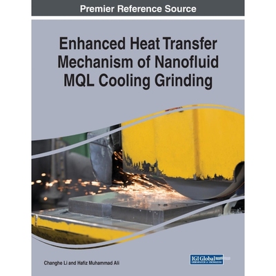 按需印刷Enhanced Heat Transfer Mechanism of Nanofluid MQL Cooling Grinding[9781799815471]